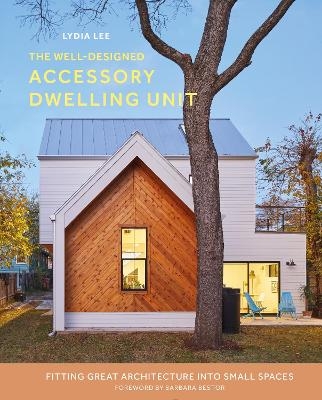 The Well-Designed Accessory Dwelling Unit - Lydia Lee