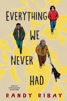 Everything We Never Had - Randy Ribay