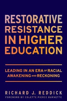 Restorative Resistance in Higher Education - Richard J. Reddick