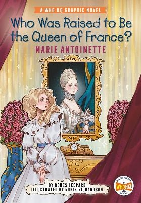 Who Was Raised to Be the Queen of France?: Marie Antoinette - Bones Leopard