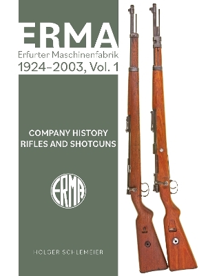 ERMA: Erfurter Maschinenfabrik, 1924&ndash;2003, Vol. 1 - Holger Schlemeier