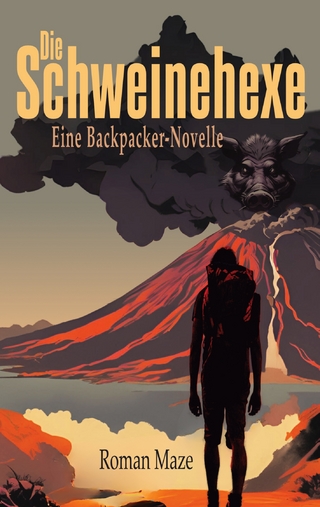 Die Schweinehexe - Eine Backpacker-Novelle