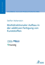 Multidirektionaler Aufbau in der additiven Fertigung von Kunststoffen - Steffen Hohenstein