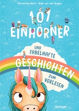 101 Einh&ouml;rner und fabelhafte Geschichten zum Vorlesen - Ruby van der Bogen