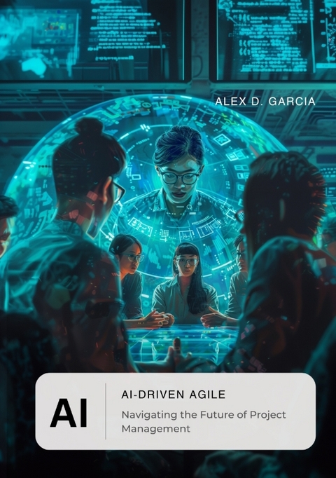 AI-Driven Agile - Alex D. Garcia