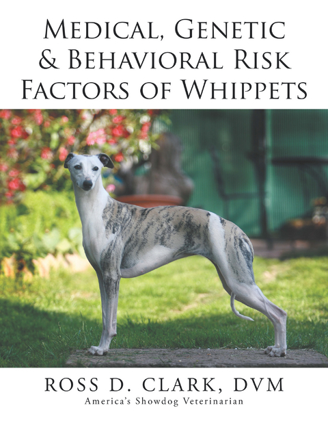 Medical, Genetic & Behavioral Risk Factors of Whippets -  Ross D. Clark DVM