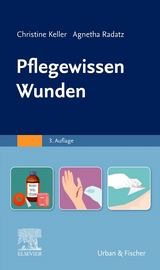 Pflegewissen Wunden - Keller, Christine; Radatz, Agnetha