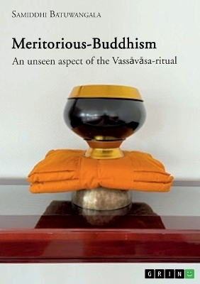 Meritorious-Buddhism. An unseen aspect of the VassÂ¿vÂ¿sa-ritual - Samiddhi Batuwangala