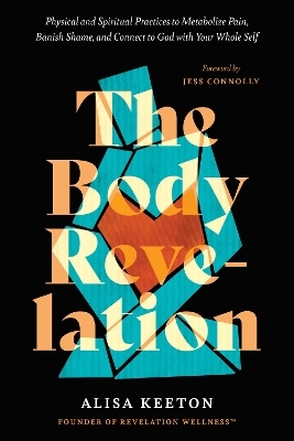 The Body Revelation - Alisa Keeton