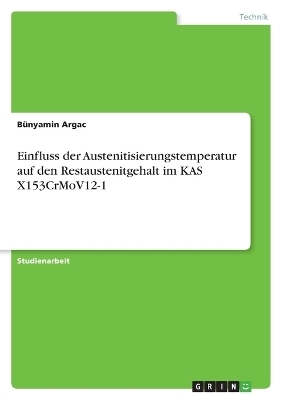 Einfluss der Austenitisierungstemperatur auf den Restaustenitgehalt im KAS X153CrMoV12-1