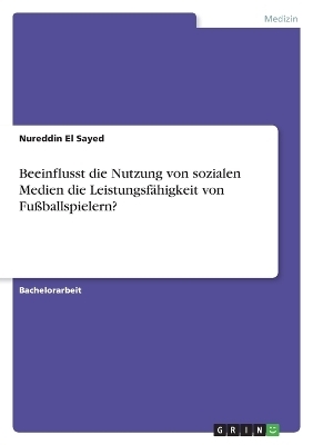 Beeinflusst die Nutzung von sozialen Medien die LeistungsfÃ¤higkeit von FuÃballspielern?