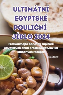 Ultim&aacute;tn&iacute; Egyptsk&eacute; PouliČn&iacute; J&iacute;dlo 2024 -  Ren&eacute; Hajn&yacute;