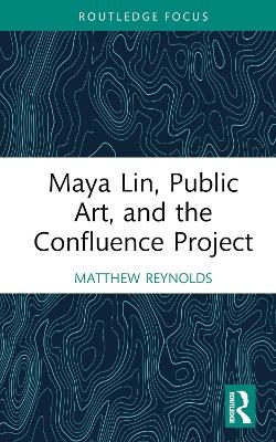 Maya Lin, Public Art, and the Confluence Project