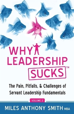 Why Leadership Sucks(TM) Volume 2 - Miles Anthony Smith