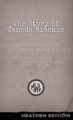 The Story of Canada Blackie (Heathen Edition) - Anne P L Field