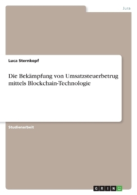 Die BekÃ¤mpfung von Umsatzsteuerbetrug mittels Blockchain-Technologie
