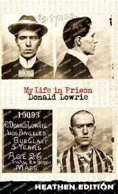 My Life in Prison (Heathen Edition) - Donald Lowrie