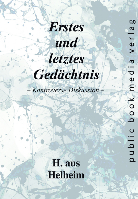 Erstes und letztes Ged&auml;chtnis - H. aus Helheim
