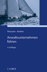 Anwaltsunternehmen f&uuml;hren - Benno Heussen, Georg Anders