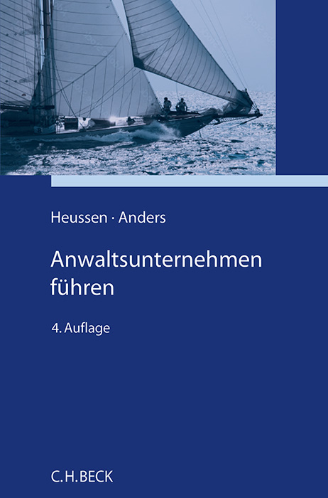 Anwaltsunternehmen f&uuml;hren - Benno Heussen, Georg Anders