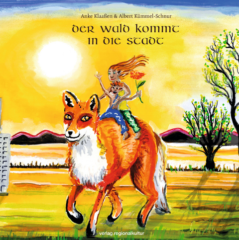 Der Wald kommt in die Stadt - Anke Klaa&szlig;en, Albert K&uuml;mmel-Schnur