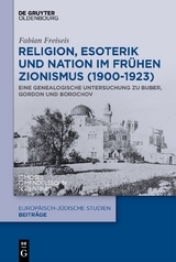 Religion, Esoterik und Nation im fr&uuml;hen Zionismus (1900-1923) - Fabian Freiseis