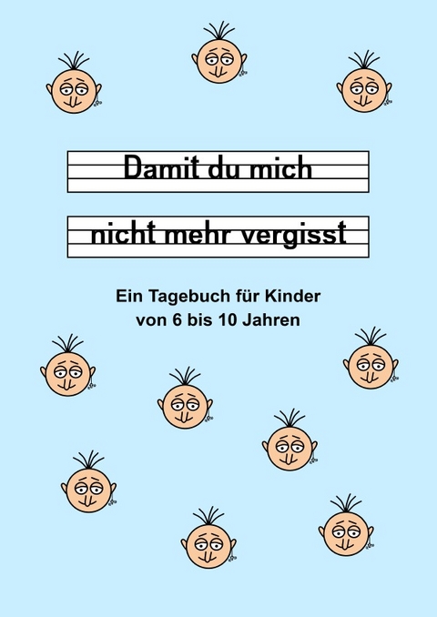Damit du mich nicht mehr vergisst - Ein Tagebuch f&uuml;r Kinder von 6 bis 10 Jahren - Blau - Daniela Landsberg