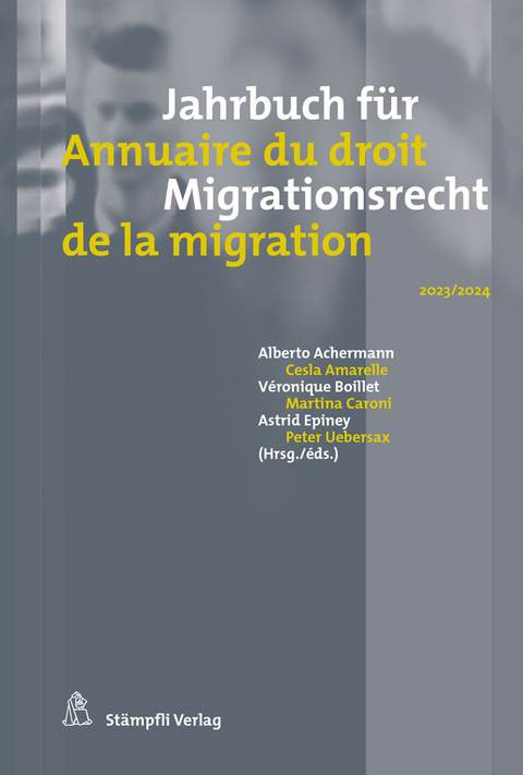 Jahrbuch f&uuml;r Migrationsrecht 2023/2024 - Annuaire du droit de la migration 2023/2024 - 