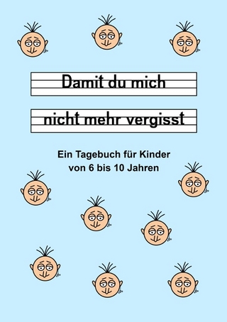 Damit du mich nicht mehr vergisst - Ein Tagebuch für Kinder von 6 bis 10 Jahren - Blau