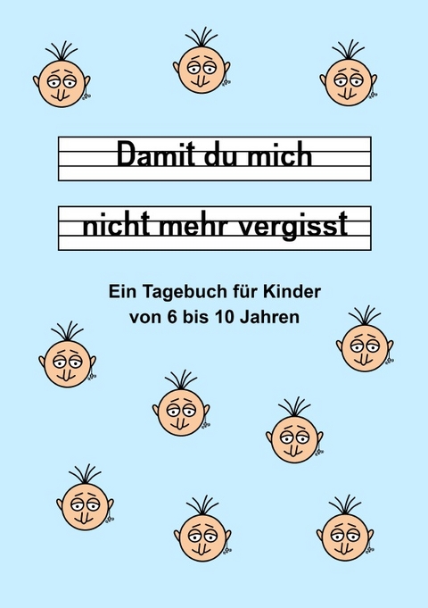 Damit du mich nicht mehr vergisst - Ein Tagebuch f&uuml;r Kinder von 6 bis 10 Jahren - Blau - Daniela Landsberg