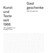 Gastgeschenke &ndash; Kunst und Texte seit 1966 - Wulf Herzogenrath