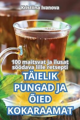 Täielik Pungad Ja Õied Kokaraamat