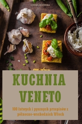 Kuchnia Veneto -  Kornelia G&oacute;rska