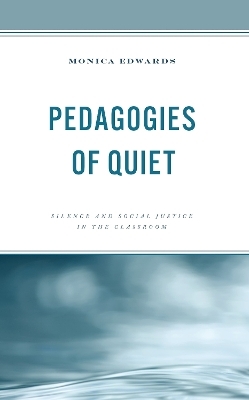 Pedagogies of Quiet - Monica Edwards