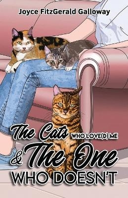 The Cats Who Love(d) Me and the One Who Doesn't - JOYCE FITZGERALD GALLOWAY