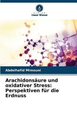 Arachidons&auml;ure und oxidativer Stress - Abdelhafid Mimouni