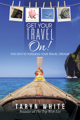 Get Your Travel On! - Taryn White