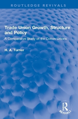 Trade Union Growth, Structure and Policy - H. A. Turner