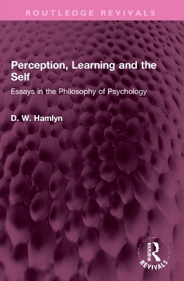 Perception, Learning and the Self - D. W. Hamlyn