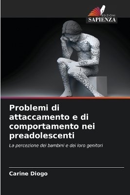 Problemi di attaccamento e di comportamento nei preadolescenti - Carine Diogo