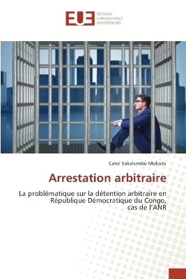 Arrestation arbitraire - Carol Sakalumbu Mukazu