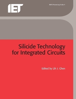 Silicide Technology for Integrated Circuits - Lih J Chen