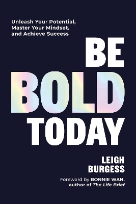 Be BOLD Today - Leigh Burgess