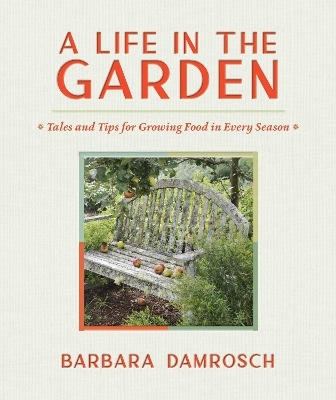 A life in the garden - Barbara Damrosch