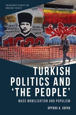 Turkish Politics and &lsquo;The People&rsquo; - Spyros A. Sofos