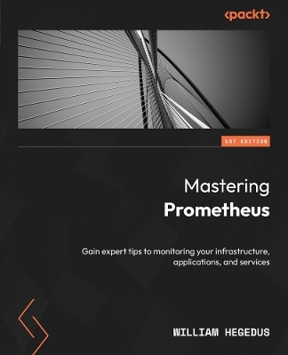 Mastering Prometheus - William Hegedus