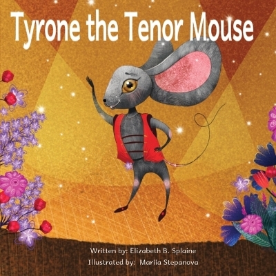 Tyrone the Tenor Mouse - Elizabeth Splaine
