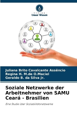 Soziale Netzwerke der Arbeitnehmer von SAMU Ceará - Brasilien - Juliana Brito Cavalcante Assêncio, Regina H M de O Maciel, Geraldo B Da Silva  Jr