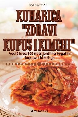 Kuharica Zdravi Kupus I Kimchi -  Lovro RatkoviĆ