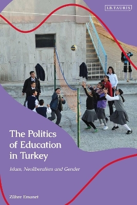 The Politics of Education in Turkey - Z&uuml;hre Emanet